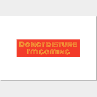 Do not disturb I’m gaming Posters and Art